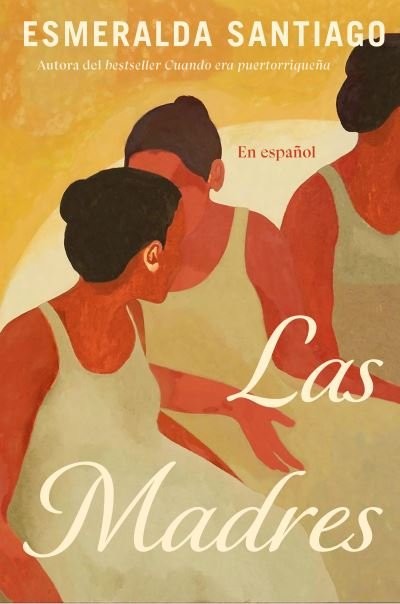 Cover for Esmeralda Santiago · Las Madres (Buch) [Spanish edition] (2023)