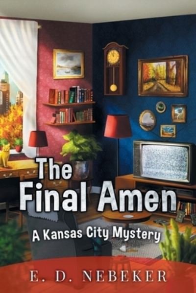 Cover for E D Nebeker · The Final Amen: A Kansas City Mystery (Pocketbok) (2020)