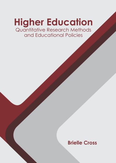 Cover for Brielle Cross · Higher Education: Quantitative Research Methods and Educational Policies (Hardcover Book) (2022)