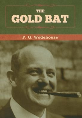 Cover for P G Wodehouse · The Gold Bat (Hardcover Book) (2020)