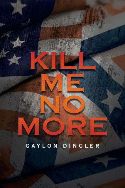 Cover for Gaylon Dingler · Kill Me No More (Paperback Book) (2021)