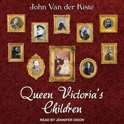 Cover for John Van Der Kiste · Queen Victoria's Children (CD) (2017)