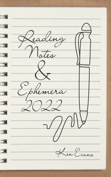 Cover for Ken Evans · Reading Notes &amp; Ephemera 2022 (Paperback Book) (2022)