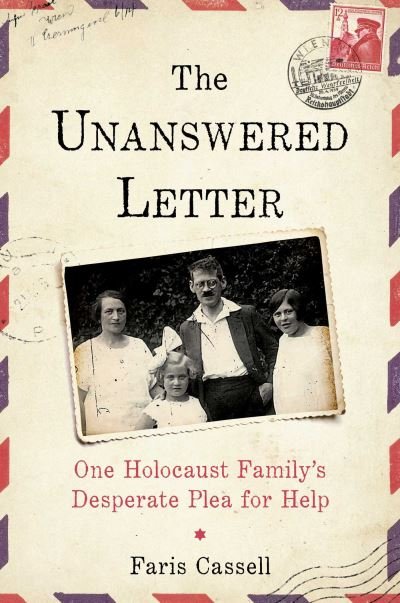 Cover for Faris Cassell · The Unanswered Letter: One Holocaust Family's Desperate Plea for Help (Gebundenes Buch) (2020)