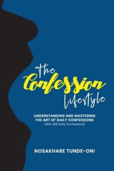 The Confession Lifestyle - Nosakhare Tunde-Oni - Bøger - Independently Published - 9781686280177 - 14. august 2019