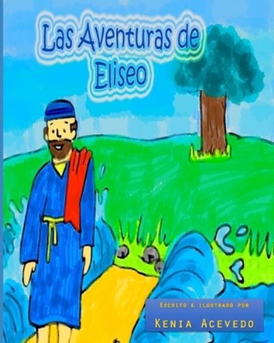 Cover for Kenia Adit Acevedo Martínez · Las Aventuras de Eliseo (Pocketbok) (2020)