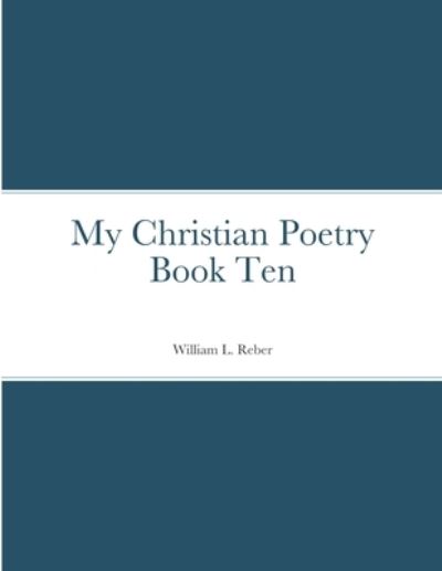 Cover for William Reber · My Christian Poetry Book Ten (Paperback Book) (2022)