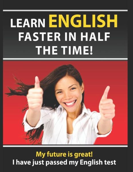 Cover for The Learning English Team · Learn English Faster in Half the Time (Paperback Book) (2018)