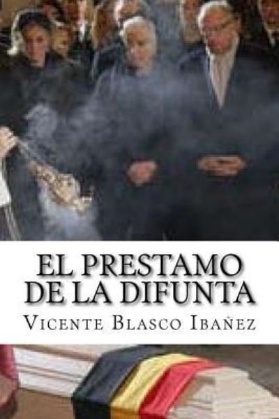Cover for Vicente Blasco Ibanez · El Prestamo de la Difunta (Taschenbuch) (2018)