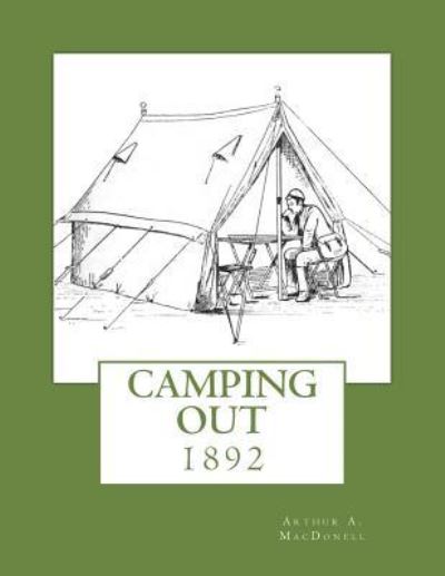 Camping Out - Arthur A Macdonell - Books - Createspace Independent Publishing Platf - 9781719599177 - May 24, 2018