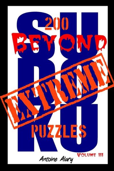 Beyond Extreme Sudoku Volume III - Antoine Alary - Books - Createspace Independent Publishing Platf - 9781727448177 - November 2, 2018