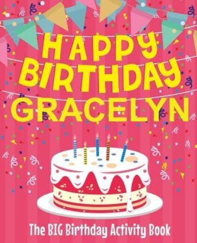 Cover for Birthdaydr · Happy Birthday Gracelyn - The Big Birthday Activity Book (Paperback Book) (2018)