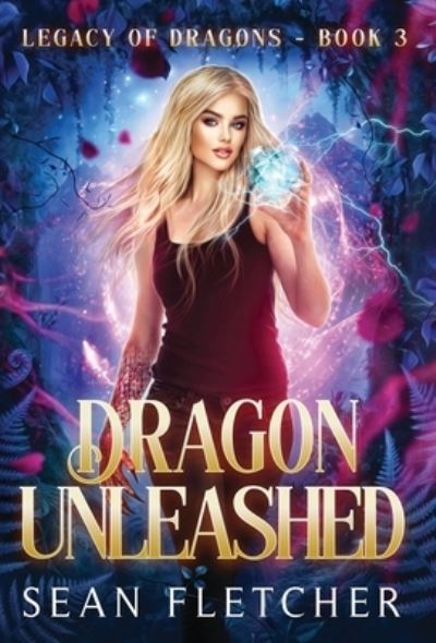 Cover for Sean Fletcher · Dragon Unleashed (Legacy of Dragons Book Three) (Book) (2022)