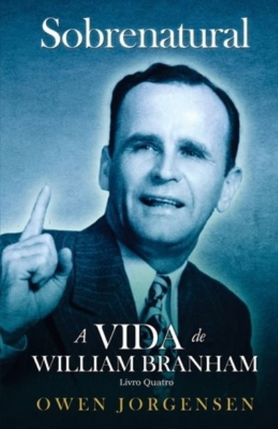 Livro Quatro: O Evangelista E Sua Aclamacao (1951 - 1954) - Owen Jorgensen - Books - Supernatural Christian Books LLC - 9781736978177 - April 1, 2021