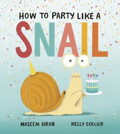 Cover for Naseem Hrab · How to Party Like a Snail (Hardcover Book) (2022)