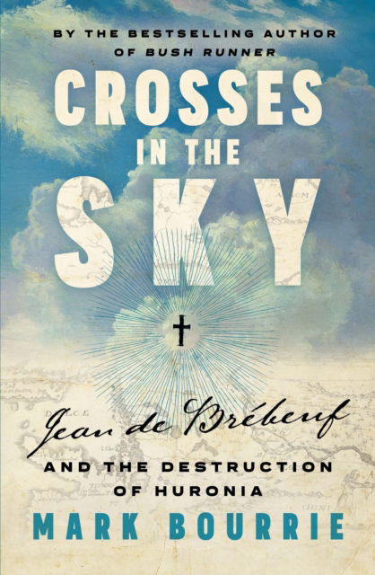 Cover for Mark Bourrie · Crosses in the Sky: Jean de Brbeuf and the Destruction of Huronia (Pocketbok) (2024)