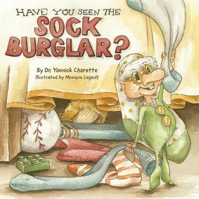 Cover for Dr Yannick Charette · Have You Seen The Sock Burglar? (Pocketbok) (2017)
