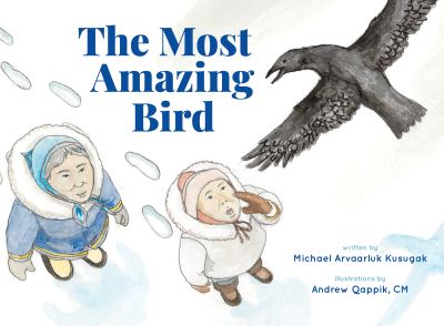 Cover for Michael Arvaarluk Kusugak · The Most Amazing Bird (Paperback Book) (2023)