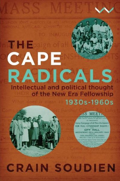 Cover for Crain Soudien · Cape Radicals: Intellectual and political thought of the New Era Fellowship, 1930s-1960s (Paperback Book) (2019)