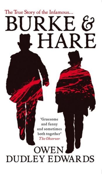 Burke and Hare: The True Story Behind the Infamous Edinburgh Murderers - Owen Dudley-Edwards - Books - Birlinn General - 9781780272177 - October 9, 2014