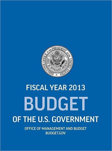 Cover for Executive Office of the President · Budget of the U.s. Government Fiscal Year 2013 (Budget of the United States Government) (Hardcover Book) (2012)