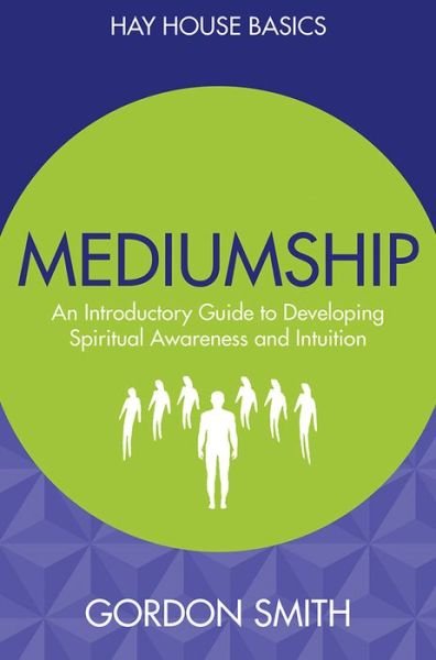Cover for Gordon Smith · HAY HOUSE BASICS: Mediumship - an introductory guide to developing spiritual awareness and in (Buch) (2017)