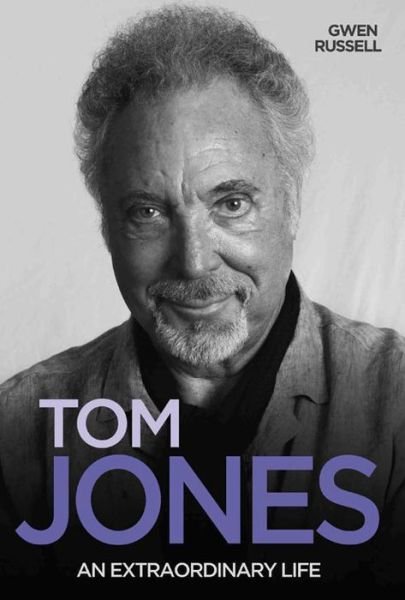 Cover for Gwen Russell · Tom Jones: An Extraordinary Life (Paperback Book) (2015)
