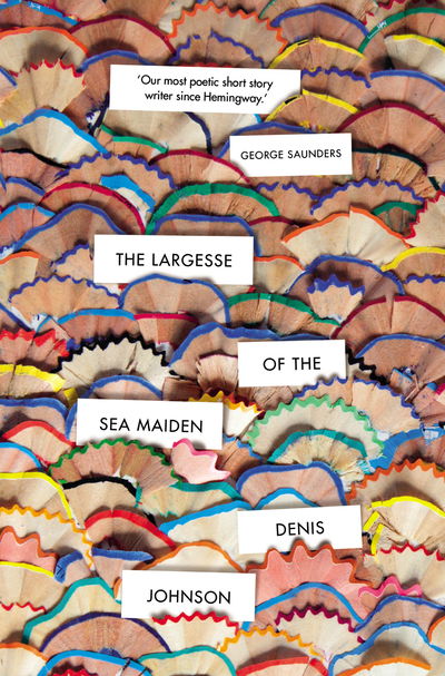 The Largesse of the Sea Maiden - Denis Johnson - Böcker - Vintage Publishing - 9781784708177 - 7 februari 2019