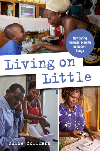 Cover for Julie Zollmann · Living on Little: Navigating financial scarcity in modern Kenya - Open Access (Pocketbok) (2020)