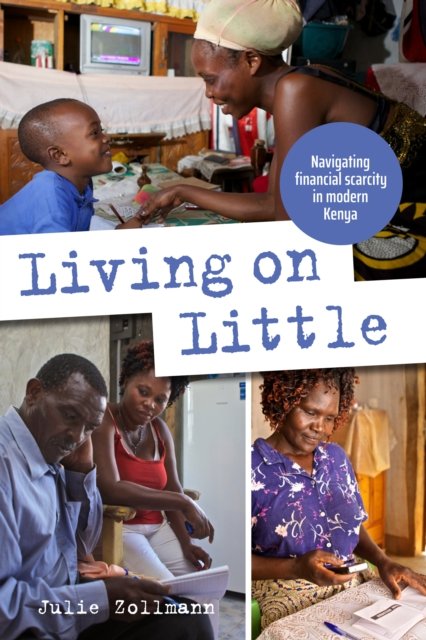 Cover for Julie Zollmann · Living on Little: Navigating financial scarcity in modern Kenya - Open Access (Taschenbuch) (2020)