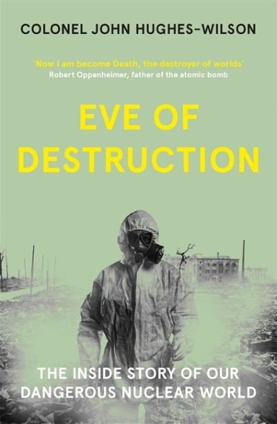 Cover for John Hughes-Wilson · Eve of Destruction: The inside story of our dangerous nuclear world (Paperback Book) (2022)