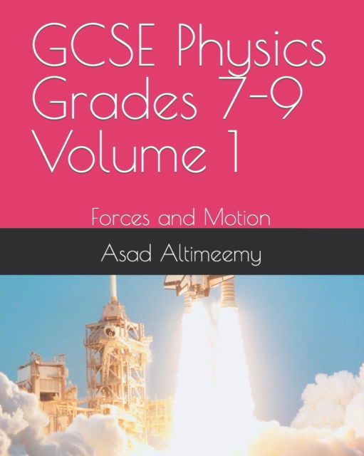 Cover for Asad Altimeemy · GCSE Physics Grades 7-9 Volume 1: Forces and Motion - GCSE Physics (Paperback Book) (2018)