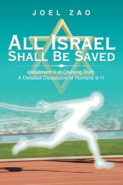 All Israel Shall Be Saved - Joel Zao - Books - Xlibris Us - 9781796071177 - November 13, 2019