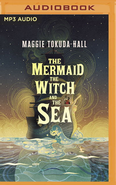 Cover for Maggie Tokuda-Hall · The Mermaid, the Witch, and the Sea (CD) (2020)