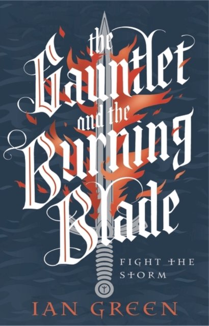 The Gauntlet and the Burning Blade - The Rotstorm - Ian Green - Books - Bloomsbury Publishing PLC - 9781800244177 - April 13, 2023