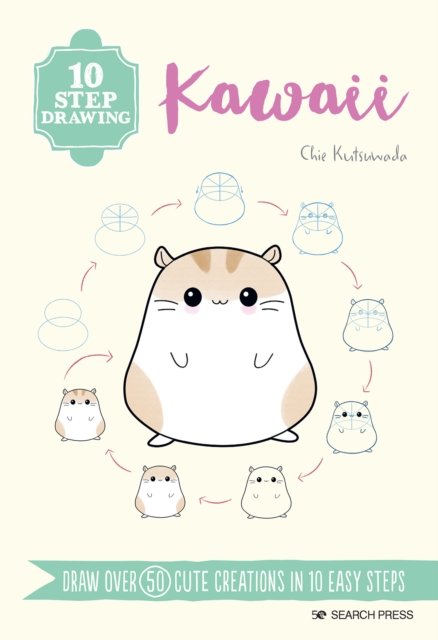 10 Step Drawing: Kawaii: Draw Over 50 Cute Creations in 10 Easy Steps - 10 Step Drawing - Chie Kutsuwada - Kirjat - Search Press Ltd - 9781800921177 - perjantai 30. kesäkuuta 2023