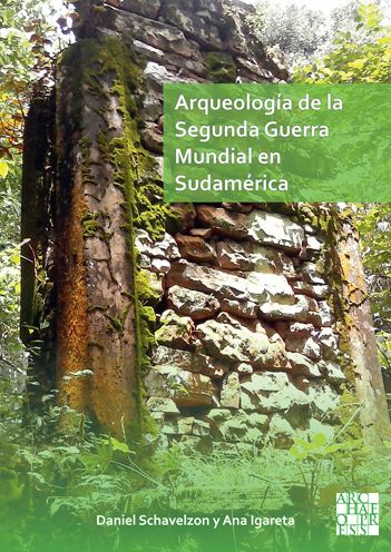 Cover for Schavelzon, Daniel (Director, Center for Urban Archaeology, University of Buenos Aires) · Arqueologia de la Segunda Guerra Mundial en Sudamerica: El asentamiento Nazi de Teyu Cuare (Paperback Book) (2022)