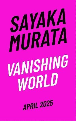 Cover for Sayaka Murata · Vanishing World (Hardcover Book) (2025)