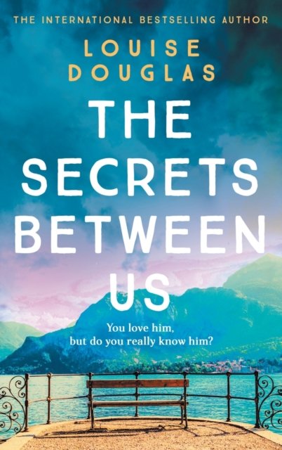 Cover for Louise Douglas · The Secrets Between Us (Innbunden bok) (2022)