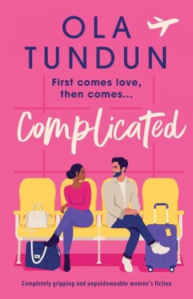 Cover for Ola Tundun · Complicated: Completely gripping and unputdownable women's fiction - Roommates (Paperback Book) (2024)