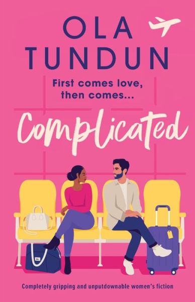 Complicated: Completely gripping and unputdownable women's fiction - Roommates - Ola Tundun - Books - Storm Publishing - 9781805083177 - January 5, 2024