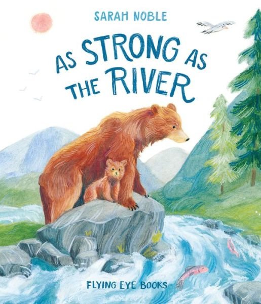 Cover for Sarah Noble · As Strong as the River (Hardcover Book) (2021)