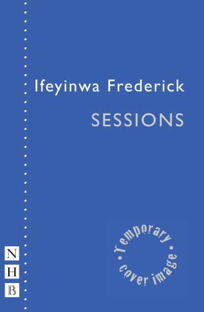 Cover for Ifeyinwa Frederick · Sessions - NHB Modern Plays (Paperback Bog) (2021)