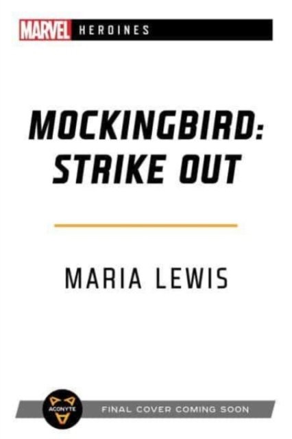 Mockingbird: Strike Out: A Marvel: Heroines Novel - Marvel Heroines - Maria Lewis - Boeken - Aconyte Books - 9781839082177 - 3 augustus 2023