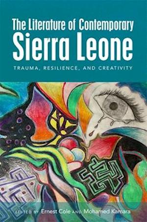 Cover for The Literature of Contemporary Sierra Leone: Trauma, Resilience, and Creativity (Hardcover Book) (2025)