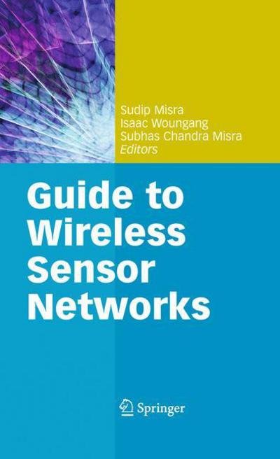 Cover for Sudip Misra · Guide to Wireless Sensor Networks (Hardcover Book) (2009)