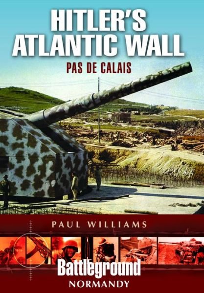 Cover for Paul Williams · Hitler's Atlantic Wall: Pas de Calais (Pocketbok) (2013)
