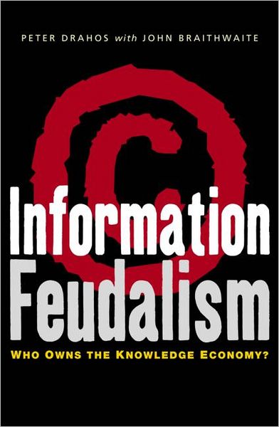 Cover for Peter Drahos · Information Feudalism: Who Owns the Knowledge Economy (Paperback Book) (2002)