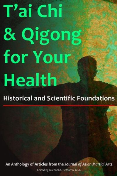 Cover for Michael Demarco · T'ai Chi &amp; Qigong for Your Health: Historical and Scientific Foundations (Paperback Book) (2015)