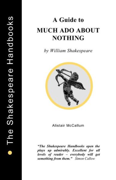 Alistair McCallum · A Guide to Much Ado About Nothing - Shakespeare Handbooks (Paperback Book) (2020)